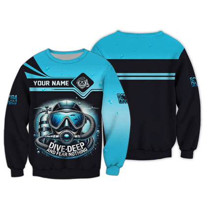 Scuba Diving Custom Name 3D Shirt Dive Deep And Fear Nothing Personalized Gift For Diver Lovers, All Over Printed