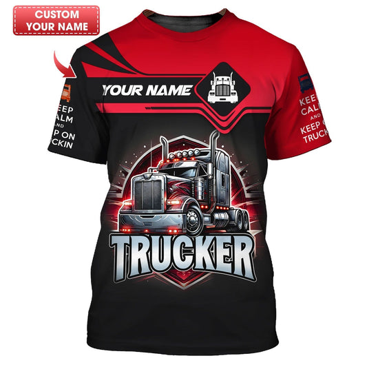 Keep Calm And Keep On Trucking Personalized Name 3D Shirt Gift For Trucker Lovers, All Over Printed