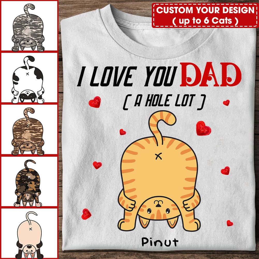 Personalized Cat Lover Shirt - I Love You Dad A Hole Lot