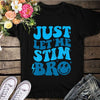 Autism Support T-Shirt - 'Just Let Me Stim, Bro' in Bold Blue Letters