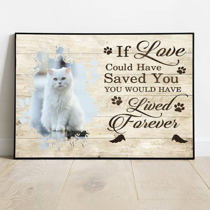Personalized Cat Memorial Poster, Canvas If Love Could Have Saved You, Pet Memorial