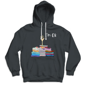 I'm Ok Funny Sewing Hoodie, Shirts