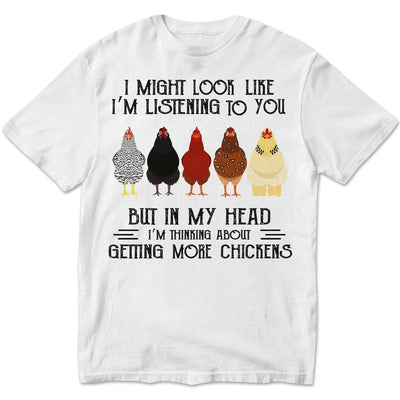 In My Head I'm Thinking About Getting More Chickens Shirts