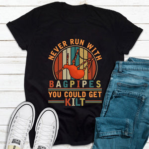 Never Run With Bagpipes You Could Get Kilt Bagpipe Shirt