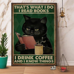 Black Cat That’s What I Do I Read Books I Drink Coffee And I Know Things Poster, Canvas