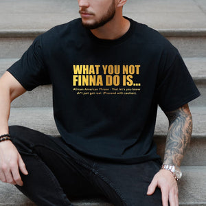 What You Not Finna Do Is Black Pride T-shirt, African American Shirts