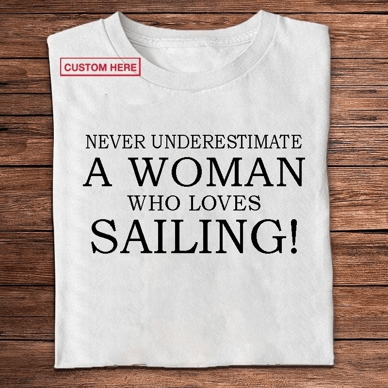 NEVER UNDERESTIMATE A WOMAN WHO LOVES SAILING SHIRT - Hope Fight