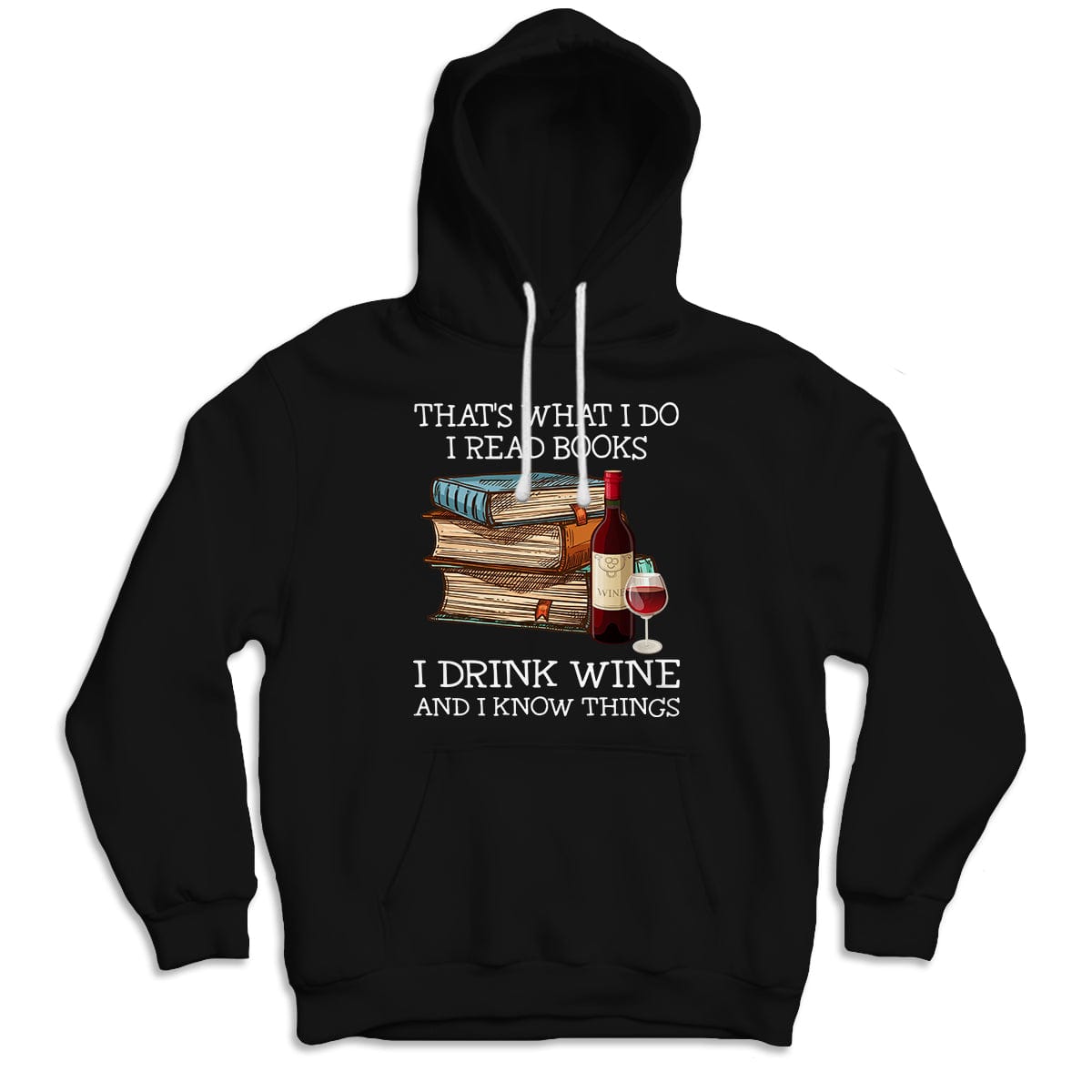 That's What I Do I Read Books I Drink Wine I Know Things Shirts