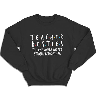 Teacher Besties Shirt The One Where We Are Stronger Together, Gift For Teacher