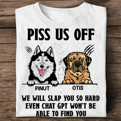 Personalized Dog Shirt - Piss Us Off