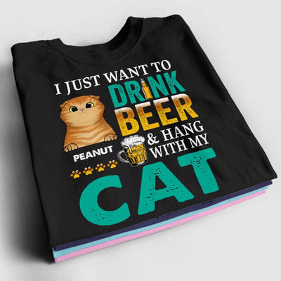 Personalized Cat Lover Shirt - I Just Want To Drink Beer & Hand With My Cat