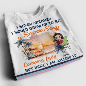 Personalized Woman T-shirt - I Never Dreamed I Would Grow Up To Be A Super Sexy