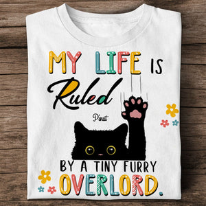 Personalized Cat Shirt - My Life Is Ruled By A Tiny Furry Overlord