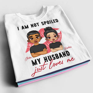 Personalized Couple T-shirt - I'm Not Spoiled, My Husband Just Loves Me