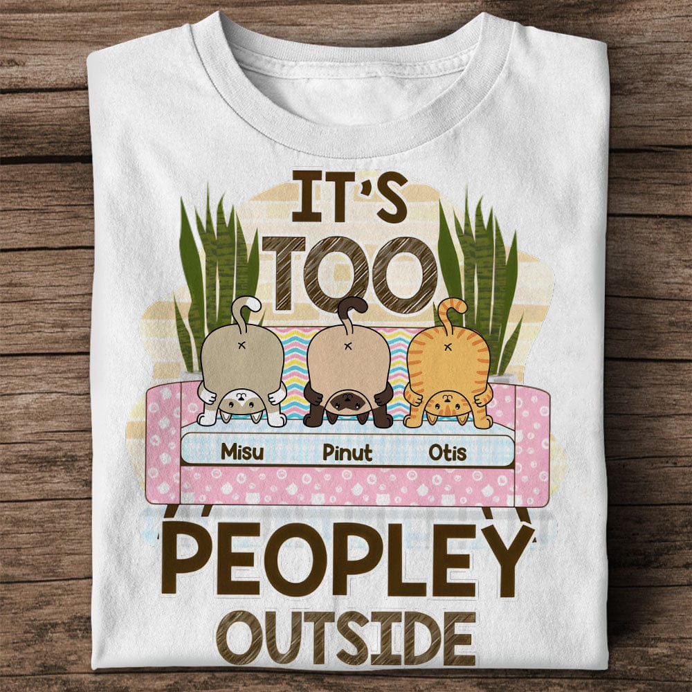 Personalized Cat Shirt - It's Too People Outside