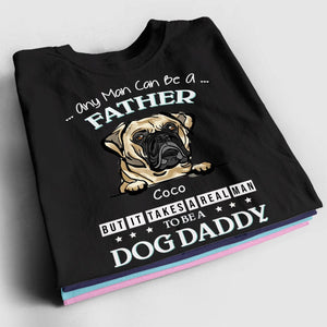 Personalized Dog Shirt - Any Man Can Be A Father