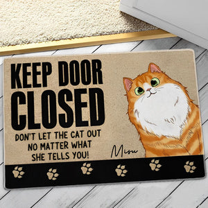 Personalized Cat Doormat - Keep Door Closed, Don't Let The Cat Out No Matter What She Tells You