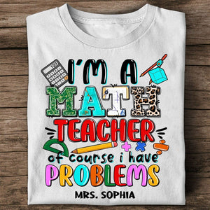 Camiseta personalizada para profesores: soy profesor de matemáticas, por supuesto que tengo problemas