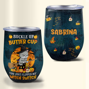 Personalized Cat Wine Halloween Tumbler - Buckle Up Butter Cup, You Just Flipped My Witch Switch