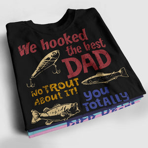 Personalized Family Shirt -  We Hooked The Best Dad