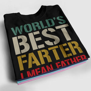 Personalized Family Shirt -  World's Best Farter I Mean Father