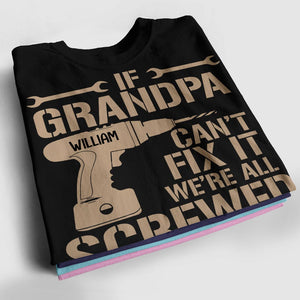 Personalized Family Shirt - If Grandpa Can't Fix It We're All Screwed