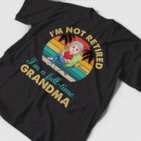 Personalized Woman T-shirt - I'm Not Retired , I'm A Full-time Grandma