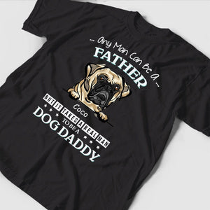 Personalized Dog Shirt - Any Man Can Be A Father