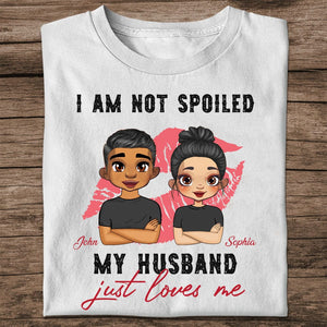 Personalized Couple T-shirt - I'm Not Spoiled, My Husband Just Loves Me