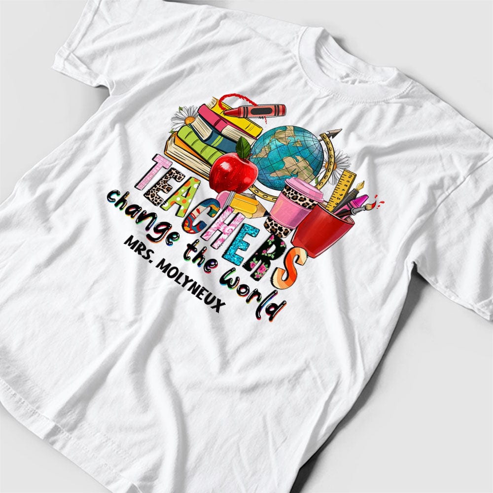 Personalized Teacher Shirt -  Teachers Change The World