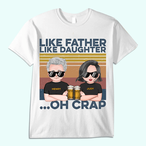 Personalized Family Shirt -  Like Father Like Daughter Oh Crap