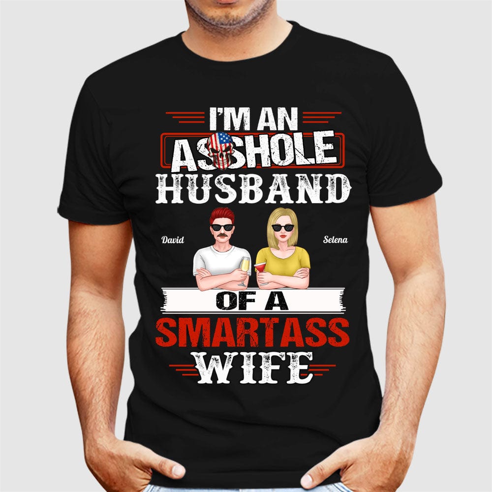 Personalized Couple T-shirt - I'm An Assshole Husband Of A Smartass Wife