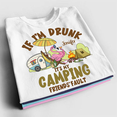 Personalized Flamingo Shirt - If I'm Drunk, It's My Camping Friend's Fault