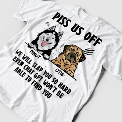 Personalized Dog Shirt - Piss Us Off