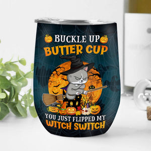 Personalized Cat Wine Halloween Tumbler - Buckle Up Butter Cup, You Just Flipped My Witch Switch