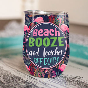 Personalized Teacher Wine Tumbler - Beach Booze And Teacher Off Duty