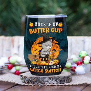 Personalized Cat Wine Halloween Tumbler - Buckle Up Butter Cup, You Just Flipped My Witch Switch