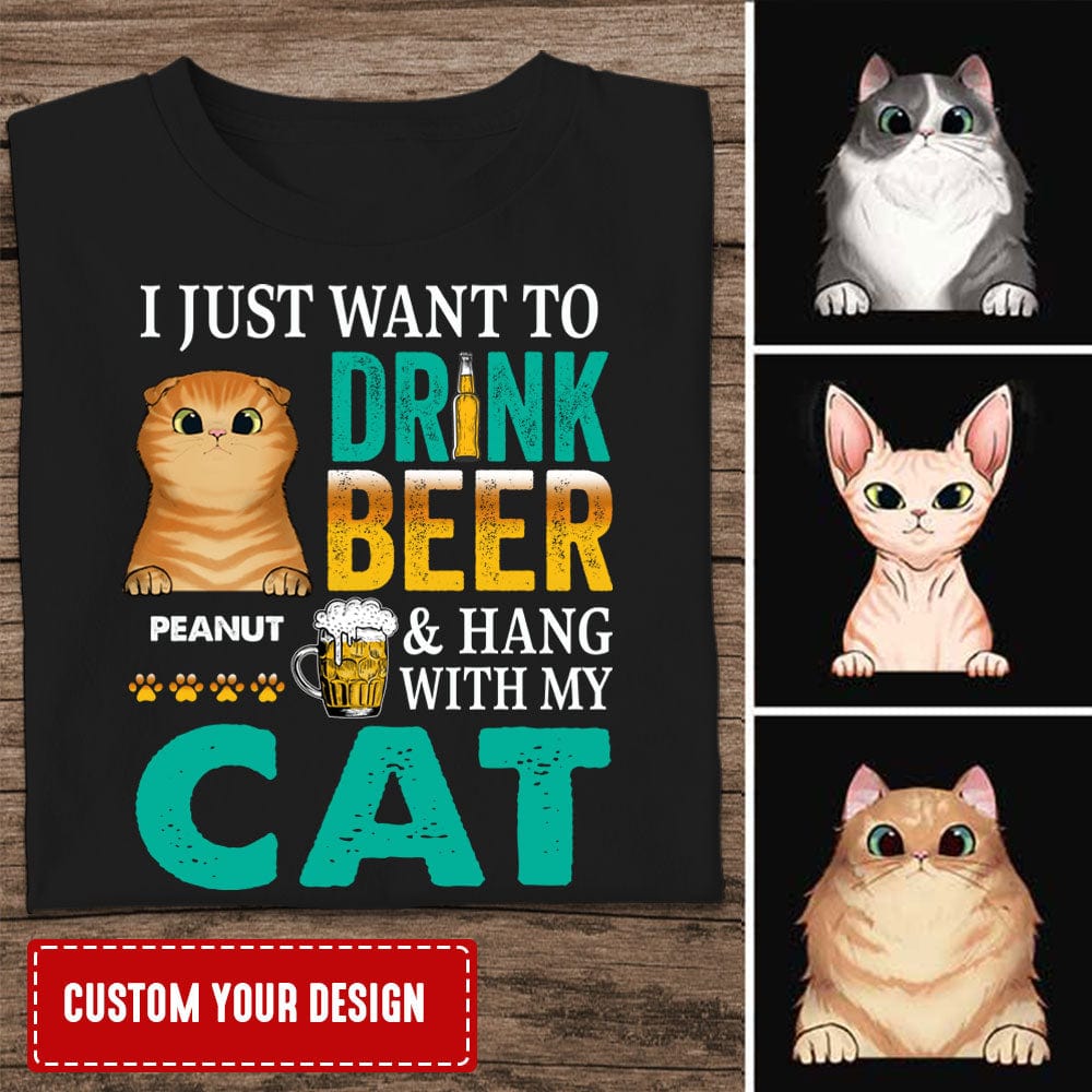 Personalized Cat Lover Shirt - I Just Want To Drink Beer & Hand With My Cat
