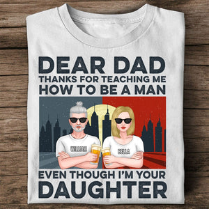 Personalized Family Shirt -  Dear Dad, Thanks For Teaching Me How To Be A Man