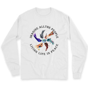 Imagine All The People Living Life In Peace Hippie Shirt