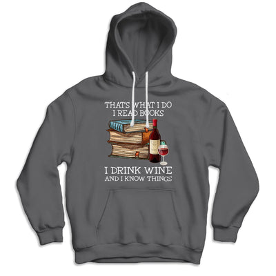 That's What I Do I Read Books I Drink Wine I Know Things Shirts