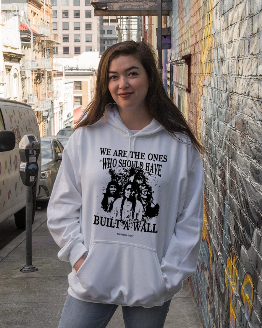 We Are The Ones Who Should Have Built A Wall Native American T-Shirt