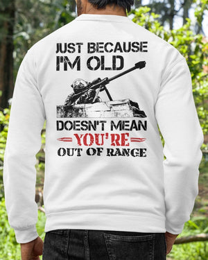 Veteran Shirts, Just Because I'm Old Doesn't Mean You're Out Of Range T-Shirt