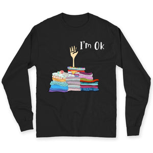 I'm Ok Funny Sewing Hoodie, Shirts