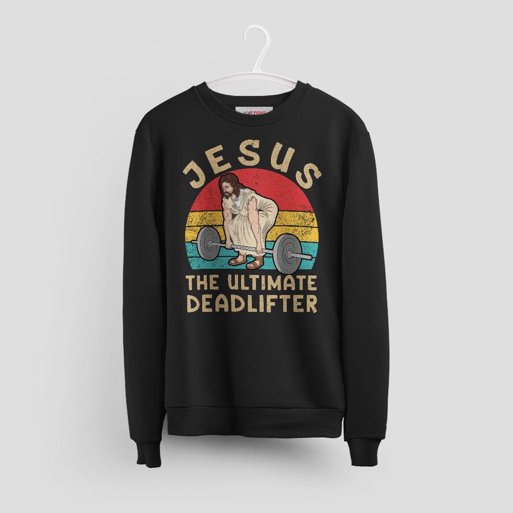 Christian Gym Sweatshirt - Jesus The Ultimate Deadlifter Tee