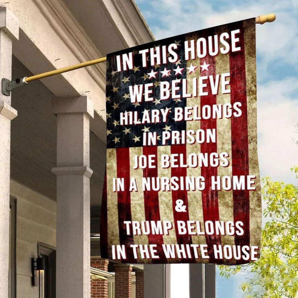 In This House Trump Belongs In The White House & Garden Flag For Trump'fan