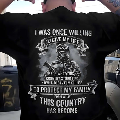Una vez estuve dispuesto a dar mi vida para proteger a mi familia Camisetas de veteranos