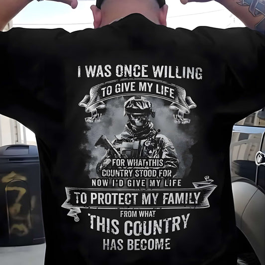 Una vez estuve dispuesto a dar mi vida para proteger a mi familia Camisetas de veteranos