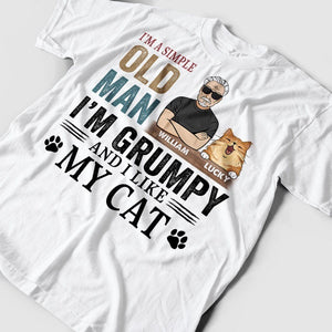 Personalized Man Shirt -  I'm A Simple Old Man, I'm Grumpy And Like My Cat