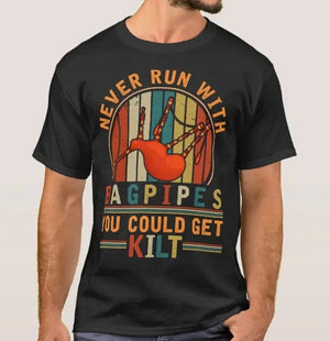 Never Run With Bagpipes You Could Get Kilt Bagpipe Shirt